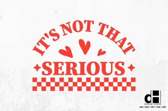 Crafting With Style: Using The It’s Not That Serious Handwritten Quote Graphic