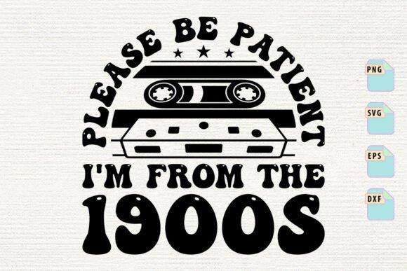 The I'm from the 1900s Funny Meme Gift Svg for Graphics & Crafts